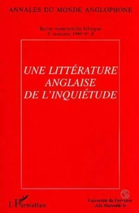 ANNALES DU MONDE ANGLOPHONE NUMERO 8 2EME SEMESTRE 1998 : UNE LITTERATURE ANGLAISE DE L'INQUIETUDE