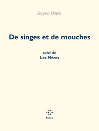 De singes et de mouches précédé de Les mères