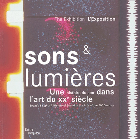  duplaix sylvie - Sons et lumières - Une histoire du son dans l'art du XXe siècle, édition bilingue français-anglais.