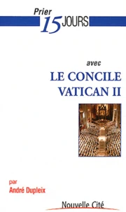 Prier 15 jours avec le concile Vatican II