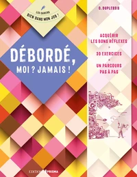Débordé, moi ? Jamais !