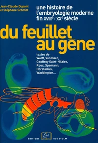 Du feuillet au gène, une histoire des concepts de l'embryologie moderne (fin XVIIIème-XXème)