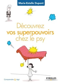 Découvrez vos superspouvoirs chez le psy