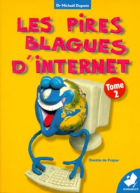 Les Pires Blagues D'Internet. Tome 2