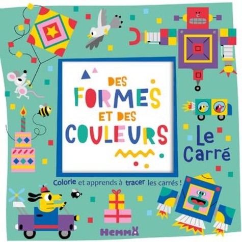Dupont Monsieur et  Collectif - Des formes et des couleurs - Le carré - Colorie et apprends à tracer des carrés !.