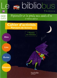 Français CP/CE1 Cycle 2 Le bibliobus Théâtre N° 38 Pipistrello et la poule aux oeufs d'or et autres pièces