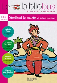 Le Bibliobus n° 3 CE2 Cycle 3 Parcours de lecture de 4 oeuvres : Le Baba Yaga ; Les lézards de César ; Sindbad le marin ; Farces pour écoliers