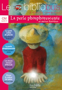 Le Bibliobus n° 9 CM Parcours de lecture de 4 oeuvres complètes : Le petit soldat de plomb ; La perle phosphorescente ; Le douze travaux d'Hercule ; Victor le voleur de lutins