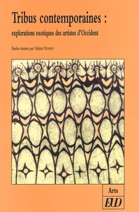 Tribus Contemporaines : Explorations Exotiques Des Artistes D'Occident