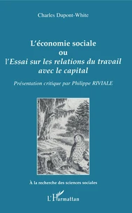 L'économie sociale ou l'Essai sur les relations du travail avec le capital