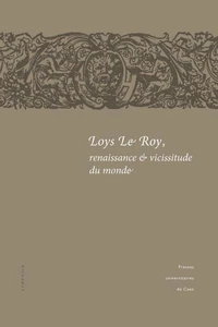 Loys Le Roy, renaissance & vicissitude du monde