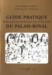 Guide pratique, fidèle et illustré des filles de joie du Palais-Royal