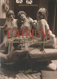 L'atrium et autres délires photographiques de Jules Richard & ses amis