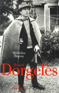 Roland Dorgeles. Un Siecle De Vie Litteraire