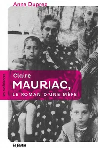 Claire Mauriac : le roman d'une mère