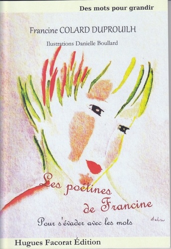 Duprouilh f Colard - Les poétines de Francine : Pour s'évader avec les mots.