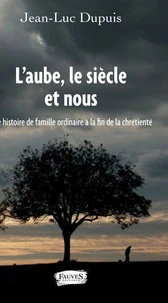 L'aube, le siècle et nous