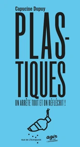 Plastique, on arrête tout et on réfléchit !