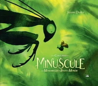 Les coulisses de Minuscule, les mandibules du bout du monde