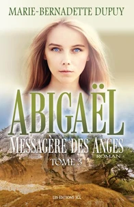 Abigaël, messagère des anges Tome 3