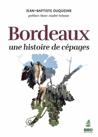 Bordeaux, une histoire de cépages
