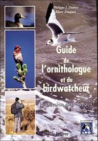 Guide De L'Ornithologue Et Du Birdwatcheur. La Passion Des Oiseaux