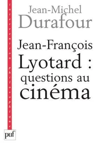 Jean-François Lyotard : questions au cinéma