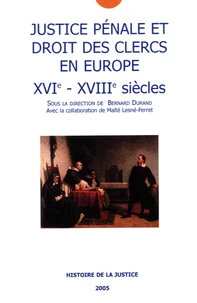 Justice pénale et droit des clercs en Europe (XVIe-XVIIIe siècles)