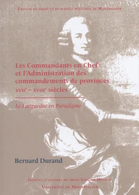 Les commandants en chef et l'administration des commandements de provinces (XVIIe-XVIIIe siècles)