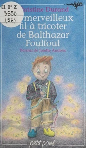 Le merveilleux fil à tricoter de Balthazar Foulfoul