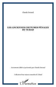 Les anciennes coutumes pénales du Tchad : les grandes enquêtes de 1937 et 1938