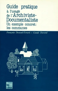 Guide Pratique A L'Usage De L'Archiviste-Documentaliste. Un Exemple Concret : Les Communes