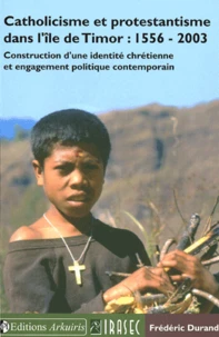 Catholicisme et protestantisme dans l'ile de Timor : 1556-2003