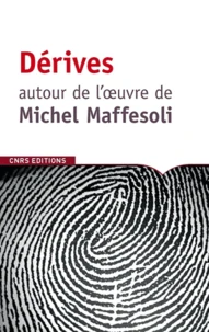 Dérives autour de l'oeuvre de Michel Maffesoli