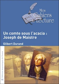 Un Comte sous l'acacia : Joseph de Maistre