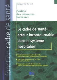 Le cadre de santé : acteur incontournable dans le système hospitalier