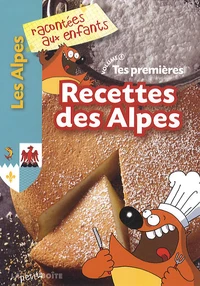 Tes premières recettes des Alpes