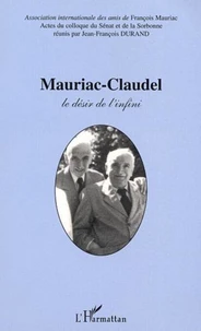 mauriac-claudel : le desir et l'infini