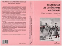 REGARDS SUR LES LITTERATURES COLONIALES. Tome 1, Afrique francophone, découvertes