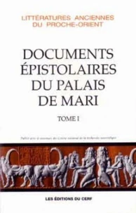 Documents Epistolaires Du Palais De Mari. Tome 1