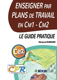 Enseigner par Plans de Travail en Cm1 - Cm2 : le guide pratique