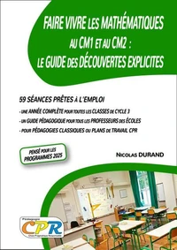 Faire Vivre les Mathématiques au CM1 et au CM2 : Le Guide des Découvertes Explicites