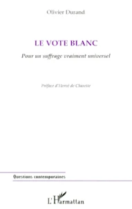 Le Vote Blanc. Pour Un Suffrage Vraiment Universel