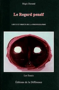 Le Regard Pensif. Lieux Et Objets De La Photographie