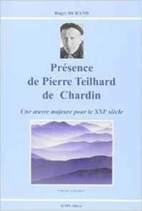 Présence de Pierre Teilhard de Chardin