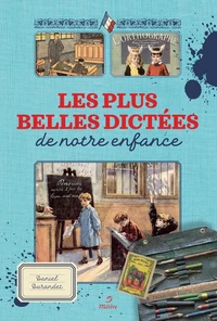 Les plus belles dictées d'autrefois racontées par nos livres d'école
