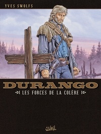 Yves Swolfs - Durango T02 : Les forces de la colère.