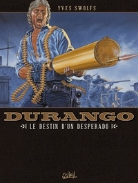 Yves Swolfs - Durango T06 : Le destin d'un desperado.