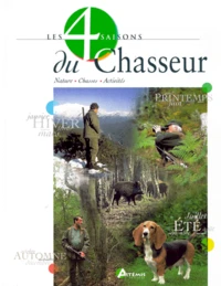 Les 4 Saisons Du Chasseur. Nature, Chasse, Activites