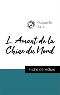 Analyse de l'œuvre : L'Amant de la Chine du Nord (résumé et fiche de lecture plébiscités par les enseignants sur fichedelecture.fr)